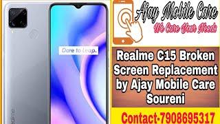 #ajaymobilecaresoureni Realme C15 broken Screen Repair Ajay Mobile Care Soureni Contact-7908695317