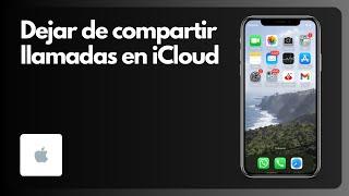 Cómo dejar de compartir llamadas en iCloud