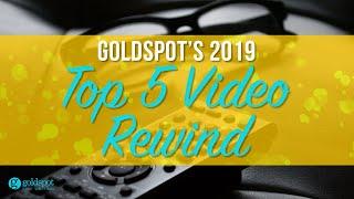 Goldspot's 2019 Top 5 Video Rewind