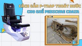 How to install P-Trap for Pedicure Spa Chair