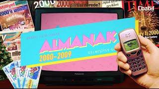 Almanak 2000 - 2009 Yılları (Tüm Bölümler) Türkiye ve Dünya'da olanları sizlere yıl yıl sunuyoruz