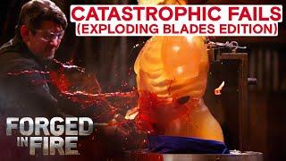 Forged in Fire: 5 MORE CATASTROPHIC FAILS (Exploding Blades Edition)