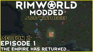 Rimworld Modded Let's Play | Star Wars Series (Season 2) | Ep.1: The Empire Has Returned...