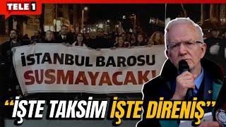 İstanbul Barosu Taksim'e çıktı! "İstanbul Barosu biat etmez" sloganları İstiklali inletti...