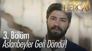 Aslanbeyler geri döndü! - Hercai 3.Bölüm