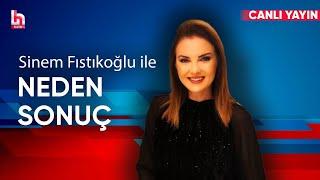 Sinem Fıstıkoğlu ile Neden Sonuç (4 Mart 2025)