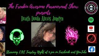 RNN presents: The Freakin Awesome Paranormal Show chats with Death Doula Alexis Jordyn