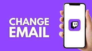 How to Change Your Email on Twitch Mobile - Step by Step