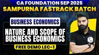 CA Foundation Business Economics: Nature & Scope Of Business Economics | Sampurna Fastrack Sep 2025