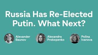 Russia Has Re-Elected Putin. What Next?