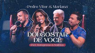 Dói Gostar De Você | Pedro Vitor e Mariana Ft. Matogrosso e Mathias