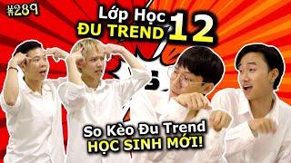 [VIDEO # 289] Lớp Học Đu Trend 12: So Kèo Học Sinh Mới | Tổng Hợp Các Trend | Ping Lê