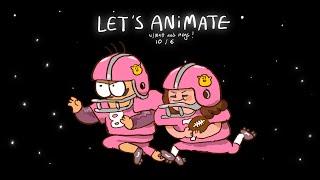 * LETS ANIMATE * w/ @mattandmegs  (10/6)