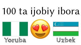 100 ta ijobiy ibora +  ta qoʻshimcha - Yorubacha + Oʻzbekcha - (til tashuvchisi)