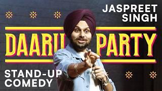 DAARU PARTY | Jaspreet Singh Standup Comedy