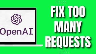 How To Fix Too Many Requests in ChatGPT (2023)