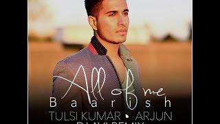 ALL OF ME (BAARISH) - ARJUN & TULSI KUMAR - DJ AVI REMIX