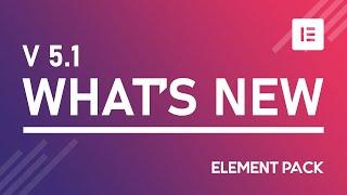 What's New Element Pack V5.1 Addon for Elementor Page Builder | BdThemes Tutorial