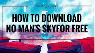 How to Get No Man's Sky For Free On PC [Tutorial - Full - No Torrent - No Setup]