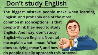 Don't Study English || Graded Reader || Improve Your English Fluency || Learn English Through Story