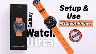 Galaxy Watch Ultra: How To Set Up without a Phone!