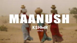 KSHMR  - Maanush (Original Mix) (Style)