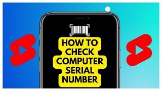 How to Check Computer Serial Number