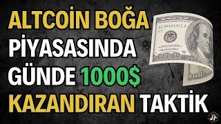 Altcoin Boğa Piyasasında Günde 1000 Dolar Kazandıran Taktik!