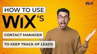 How to Use Wix’s Contact Manager to Keep Track of Leads