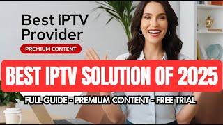 Top IPTV Service Provider (2025) ⭐️ - PREMIUM CONTENT / EASY GUIDE +(NEW METHOD)