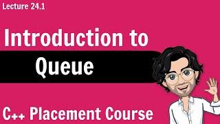 Introduction to Queue Data Structure | C++ Placement Course | Lecture 24.1