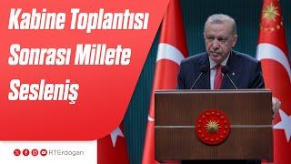 Kabine Toplantısı Sonrası Millete Sesleniş