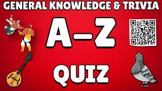 A-Z General Knowledge & Trivia Quiz, 26 Questions, Answers are in alphabetical order.