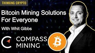 Whit Gibbs Interview - Compass Mining Bitcoin Mining Services - Crypto Regulations, NFTs, CBDCs