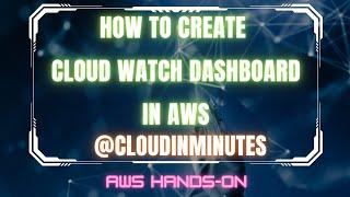 AWS CloudWatch Dashboard | Play with Widgets and monitor your AWS services |  @CloudInMinutes