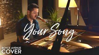 Your Song - Elton John / Ellie Goulding (Boyce Avenue piano acoustic cover)(Rocketman film)