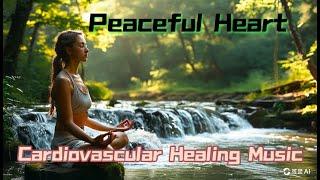 Peaceful Heart - Cardiovascular Healing Music