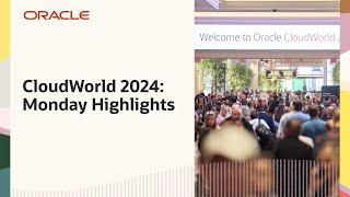 Oracle CloudWorld 2024: Monday Highlights