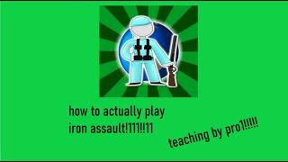 how to actually play iron assault