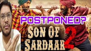 SON OF SARDAAR 2 POSTPONED NEWS REAL OR FAKE? | SOS 2 UPDATE | SON OF SARDAAR 2 TEASER POSTPONED?
