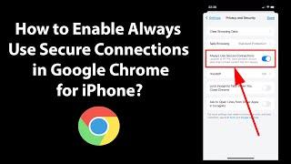 How to Enable Always Use Secure Connections in Google Chrome for iPhone?