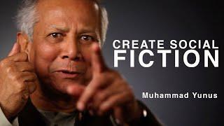 Muhammad Yunus: Create Social Fiction