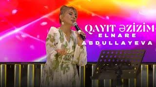 Elnarə Abdullayeva - Qayıt Əzizim(Canlı ifa)