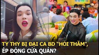 Ty Thy bị đại ca BD “hỏi thăm", ép đóng cửa quán?