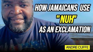 How Jamaicans use "Nuh" as an exclamation!