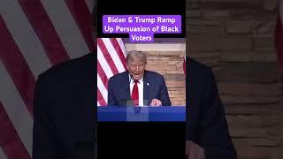 Biden & Trump Ramp Up Persuasion of Black Voters