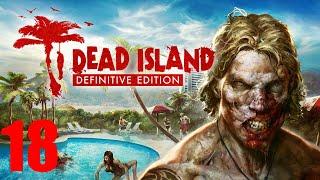 Dead Island:Definitive Edition #18-Ночной ястреб,раненый чудила,кровь в тропиках