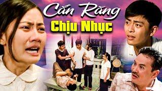 Phim Hay 2025 | CẮN RĂNG "CHỊU NHỤC" | Phim Việt Nam 2025 | Phim Tình Cảm Việt Nam Hay Nhất 2025