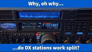 Why, oh why…do DX stations work split?