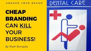 HOW CHEAP BRANDING CAN KILL YOUR BUSINESS - A RANT!